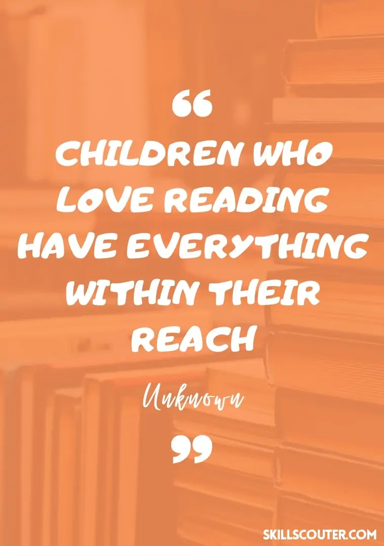 Children who love reading have everything within their reach quote