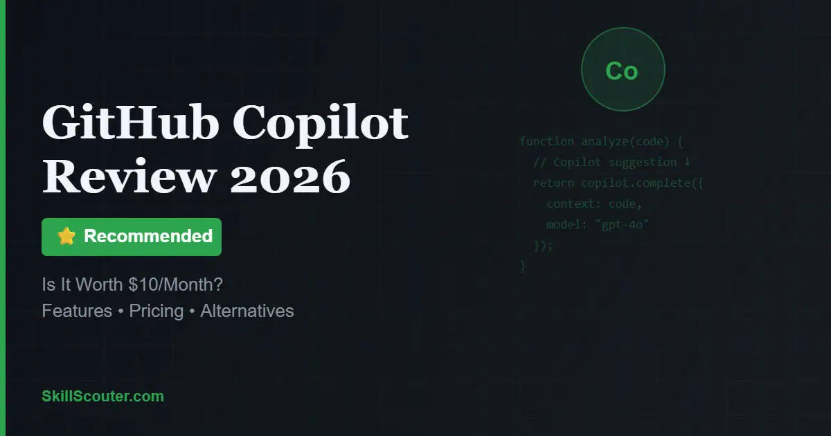 GitHub Copilot Review 2026: Is It Worth It? | SkillScouter